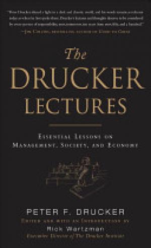 The Drucker lecture sessential lessons on management, society, and economy
